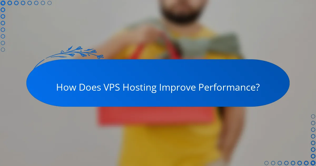 How Does VPS Hosting Improve Performance?