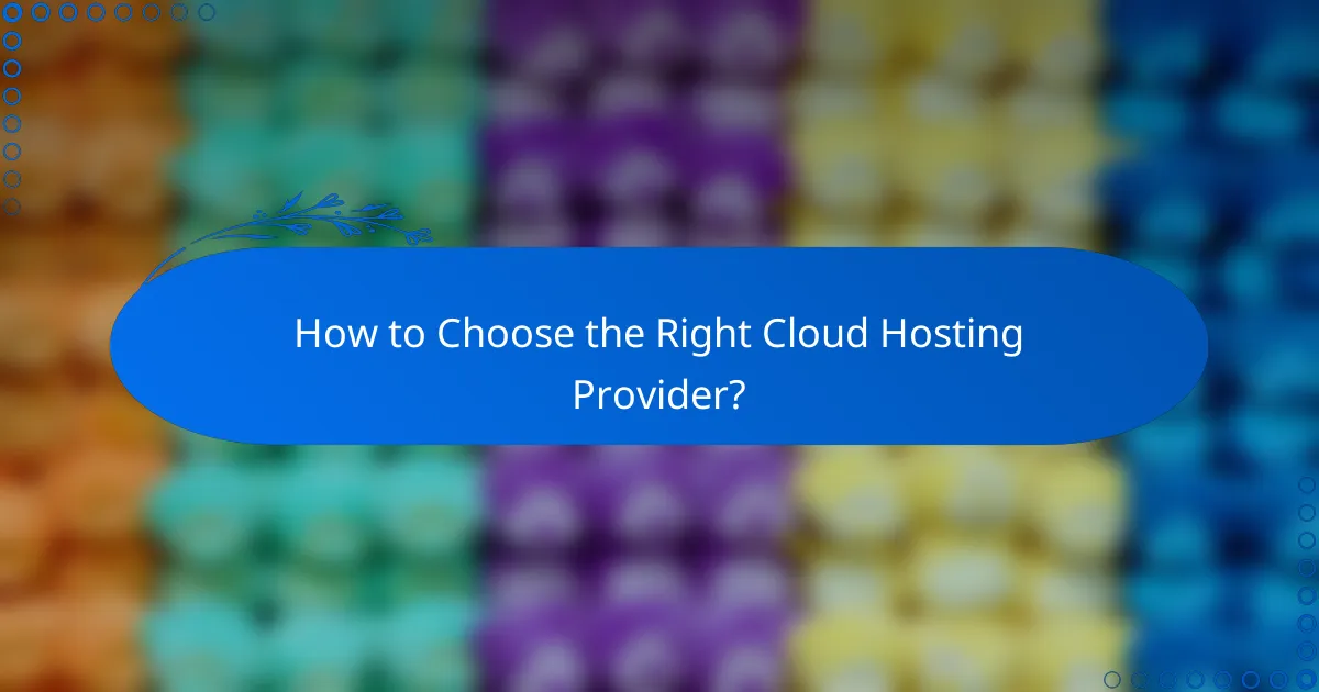 How to Choose the Right Cloud Hosting Provider?