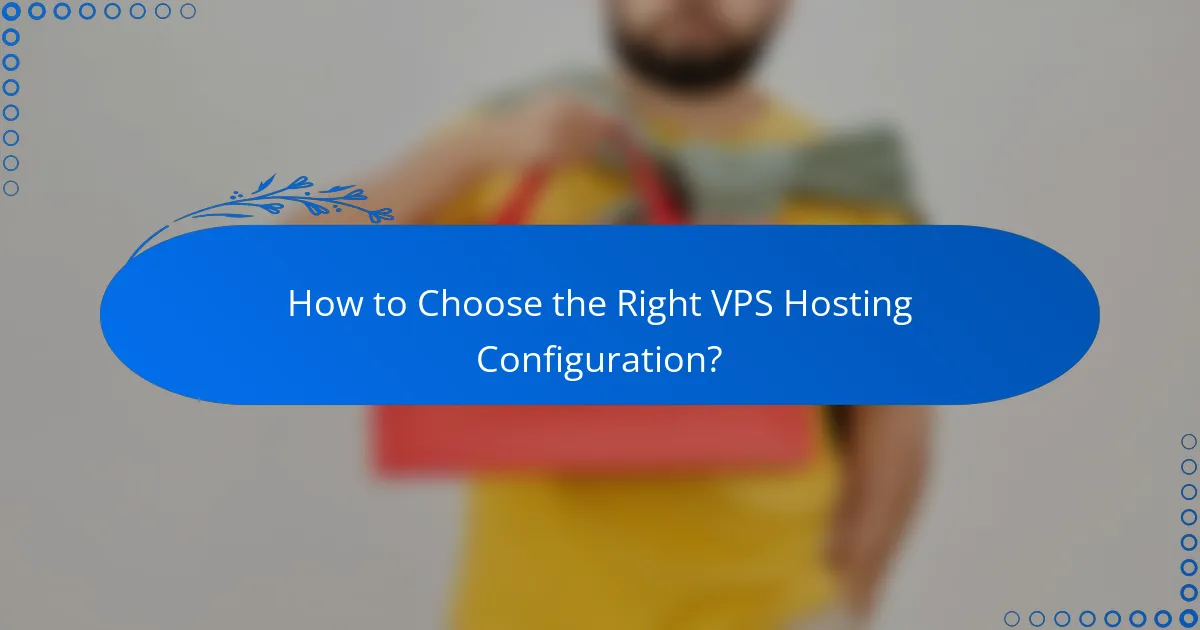 How to Choose the Right VPS Hosting Configuration?