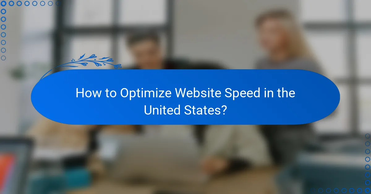 How to Optimize Website Speed in the United States?