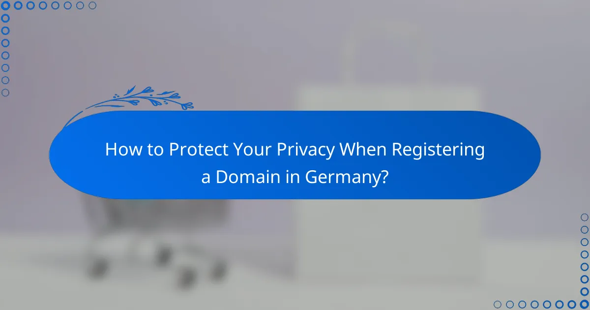How to Protect Your Privacy When Registering a Domain in Germany?