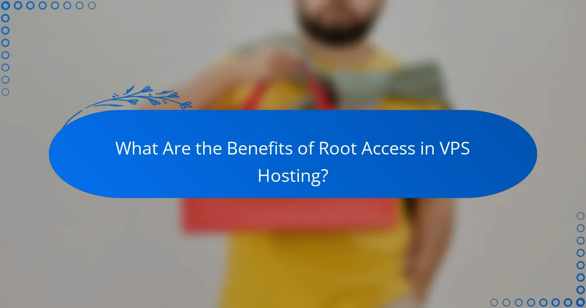 What Are the Benefits of Root Access in VPS Hosting?