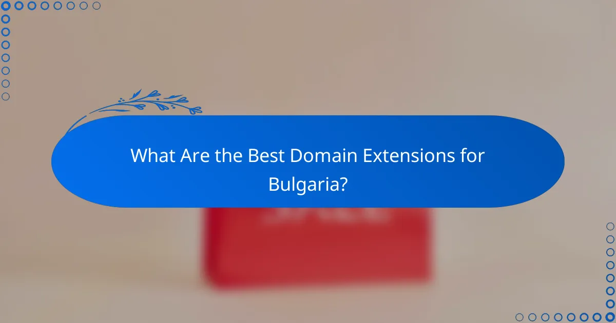 What Are the Best Domain Extensions for Bulgaria?