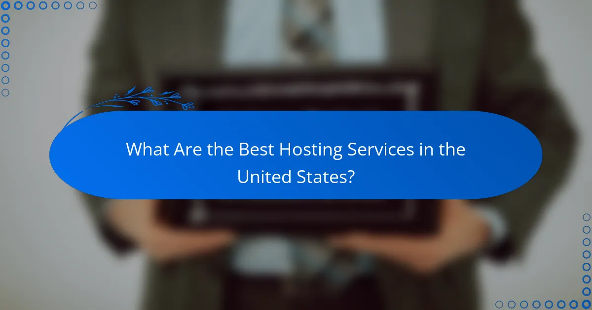 What Are the Best Hosting Services in the United States?