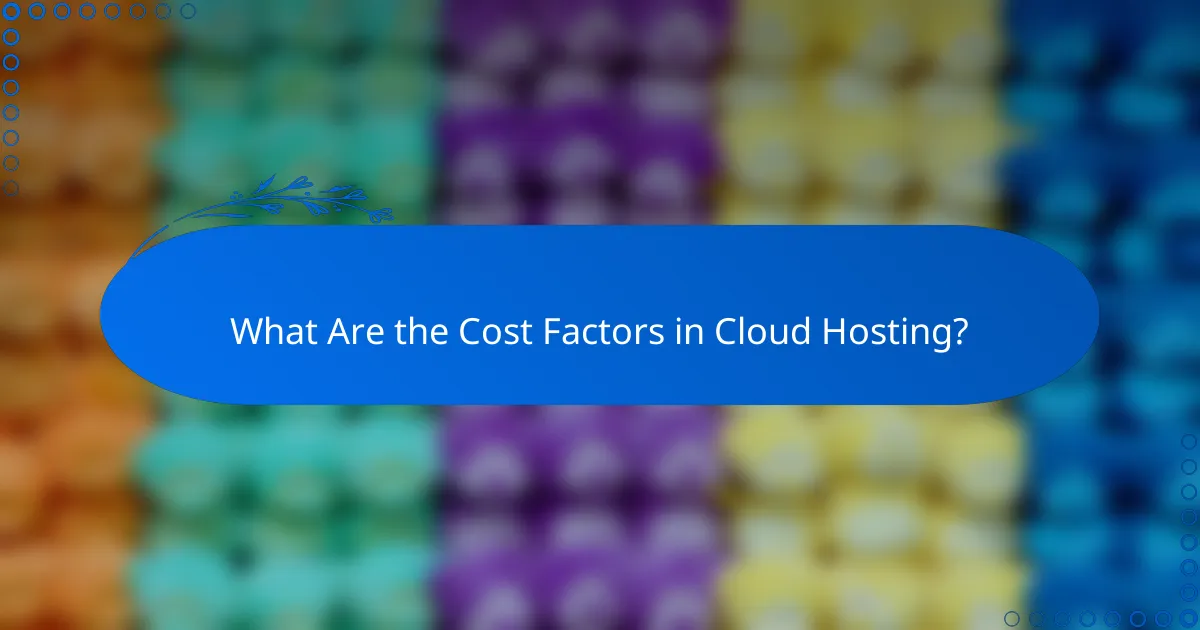 What Are the Cost Factors in Cloud Hosting?