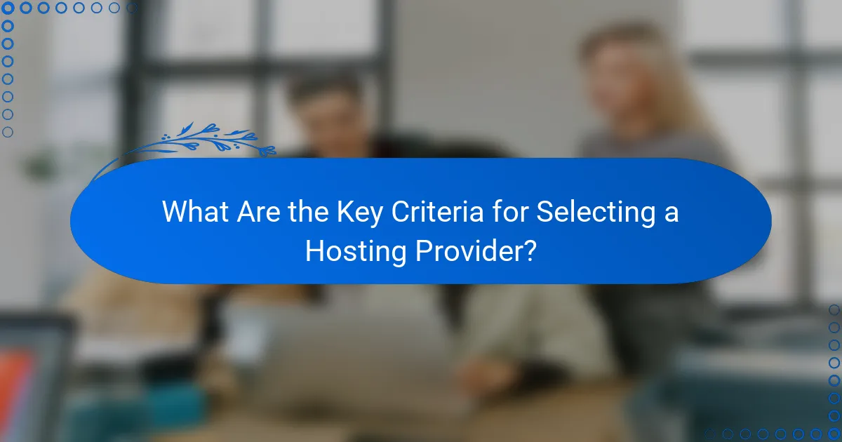 What Are the Key Criteria for Selecting a Hosting Provider?